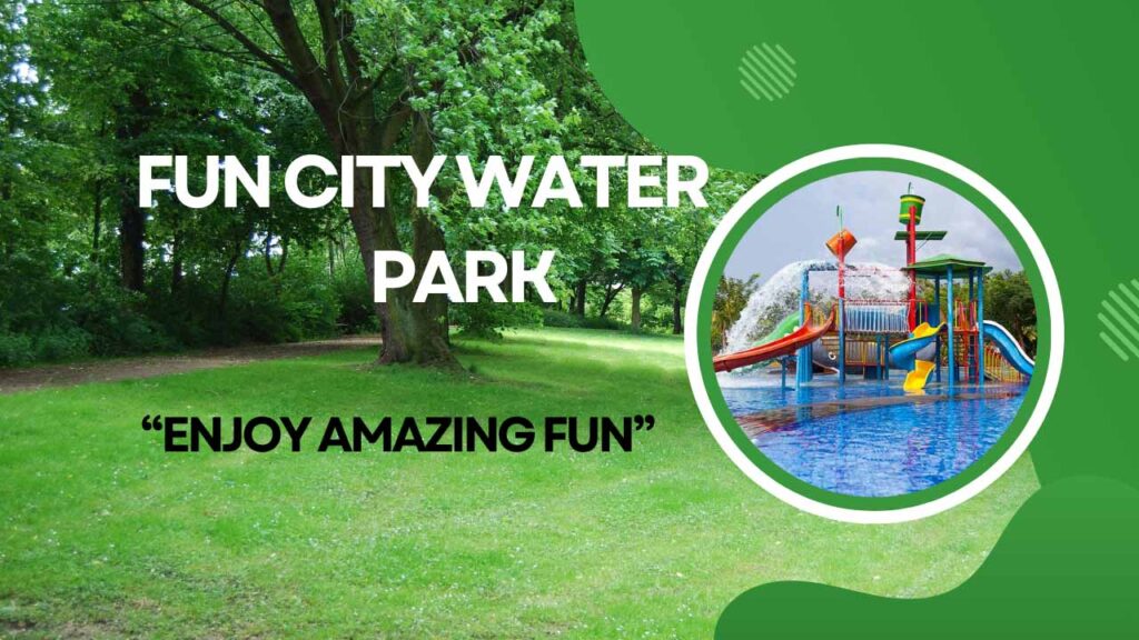 Fun City Water Park Ticket Price , mycleartrip.in